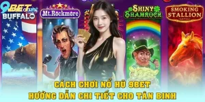 Cách Chơi Nổ Hũ 9bet – Hướng Dẫn Chi Tiết Cho Tân Binh