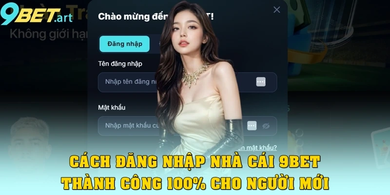 Hướng dẫn đăng nhập nhà cái 9bet thành công 100% cho người chơi