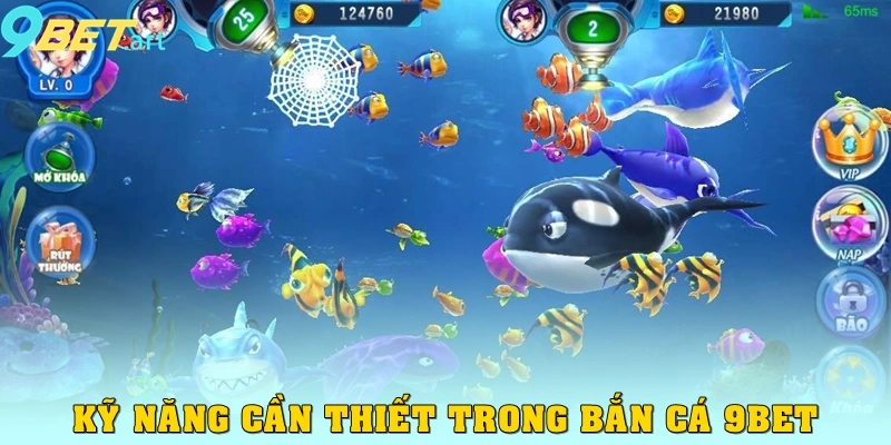 Kỹ năng cần thiết trong bắn cá 9bet