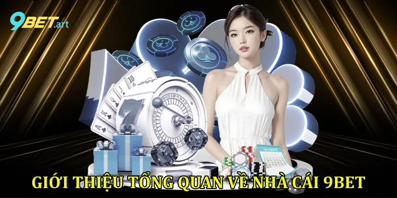 Giới thiệu tổng quan về nhà cái 9bet
