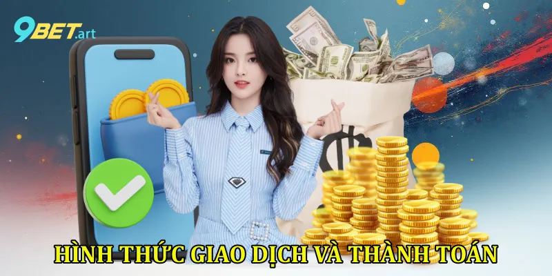 Hình thức giao dịch và thành toán